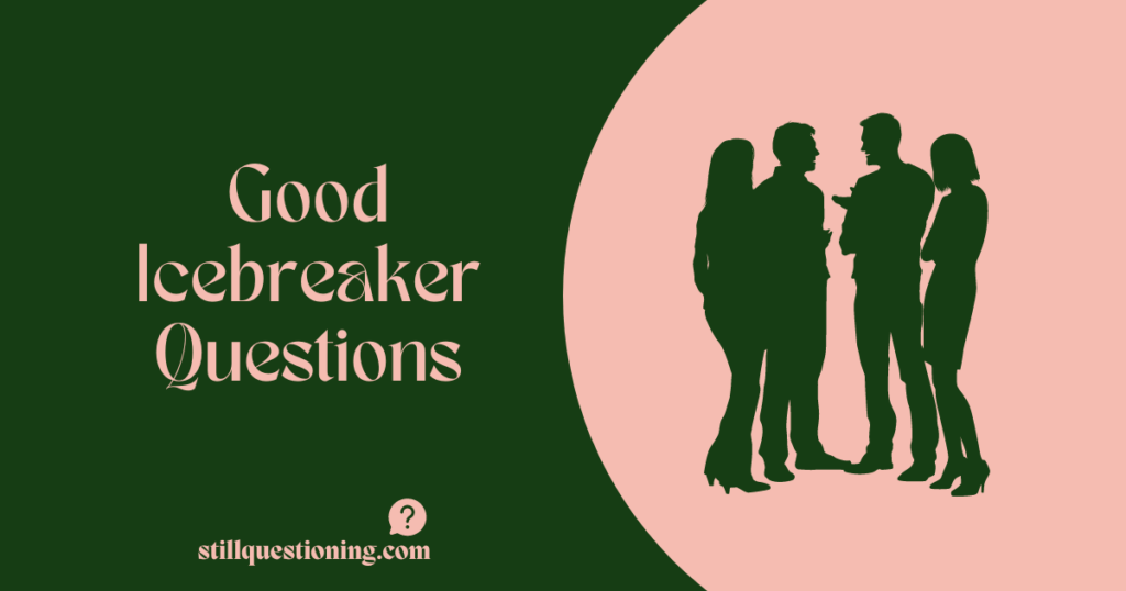 good icebreaker questions