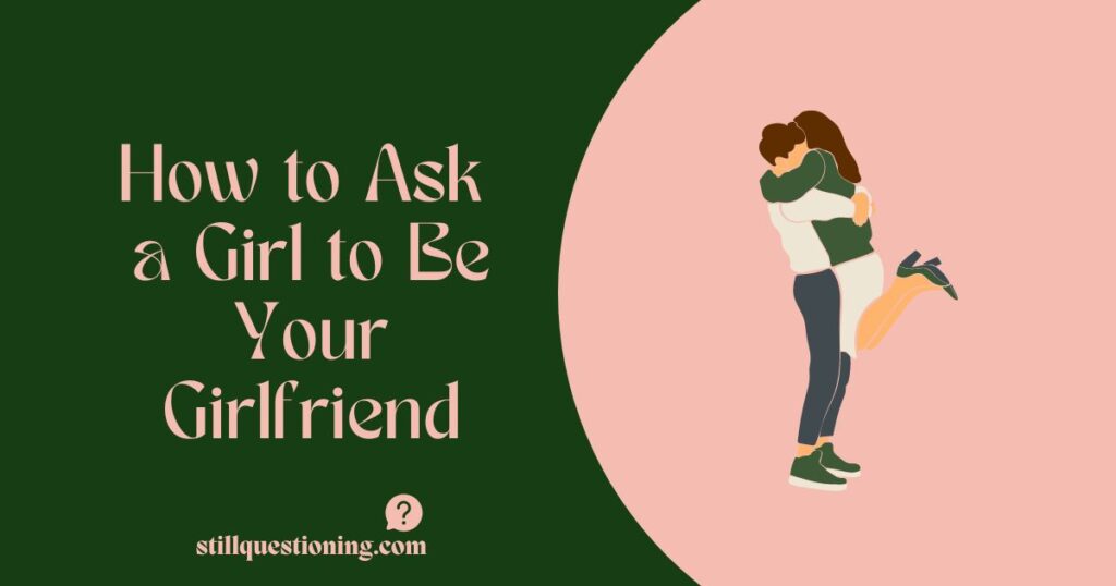 how to ask a girl to be your girlfriend