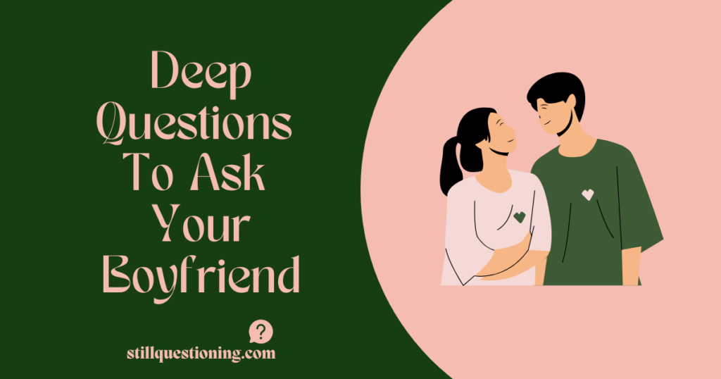 deep questions to ask your boyfriend