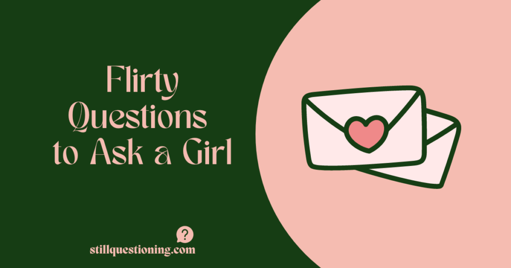 flirty questions to ask a girl