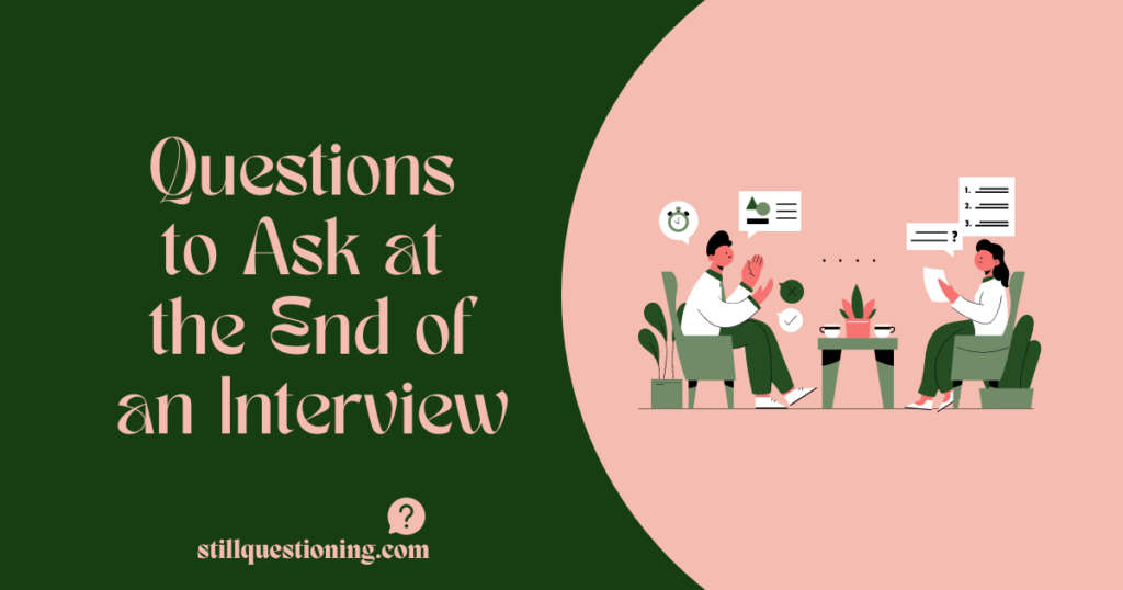 questions to ask at the end of an interview